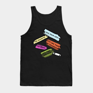Live your life! Tank Top